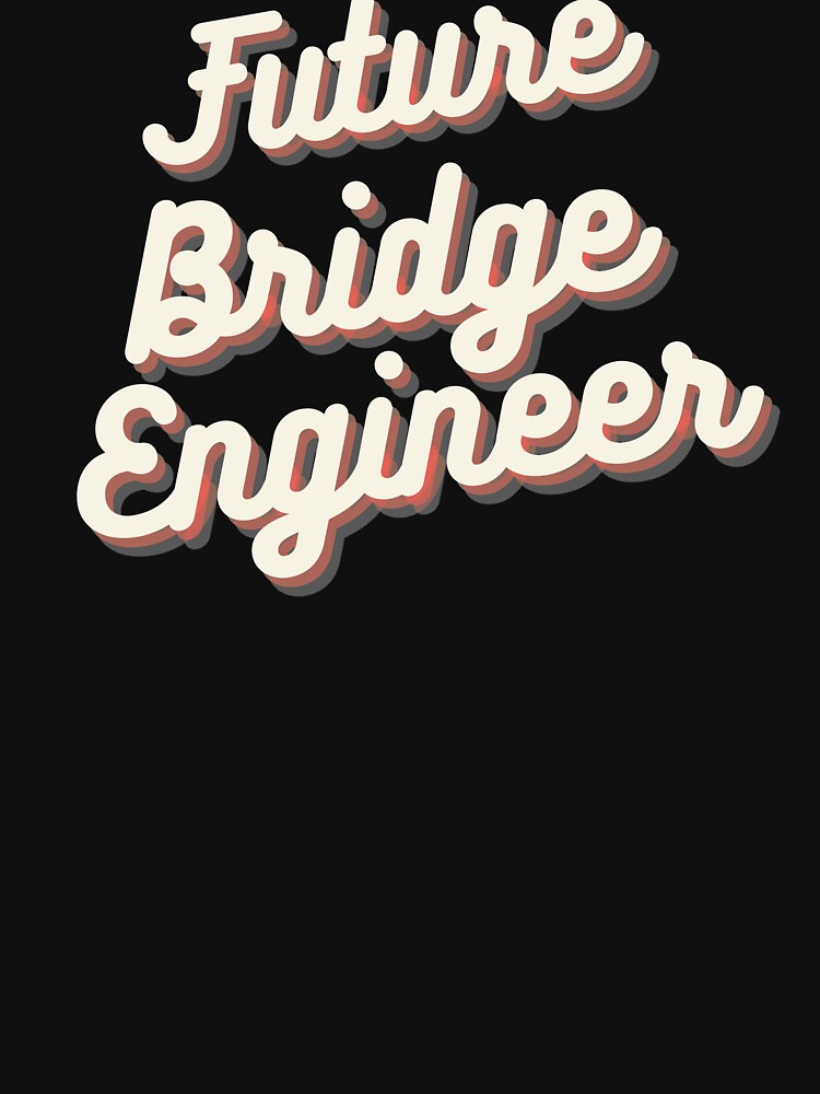Future Bridge Engineer by Crafty-Mornings T-Shirts, Hoodie, Sweatshirt | BlankRebels.com (Image 3)