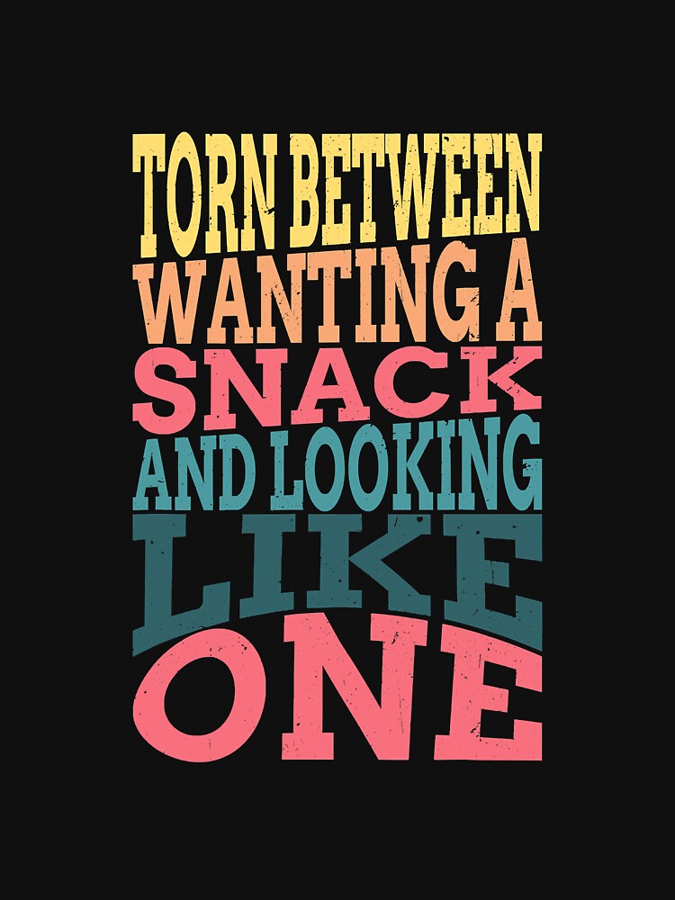 Torn Between Wanting A Snack Looking by NeverLoseSF T-Shirts, Hoodie, Sweatshirt | BlankRebels.com (Image 3)