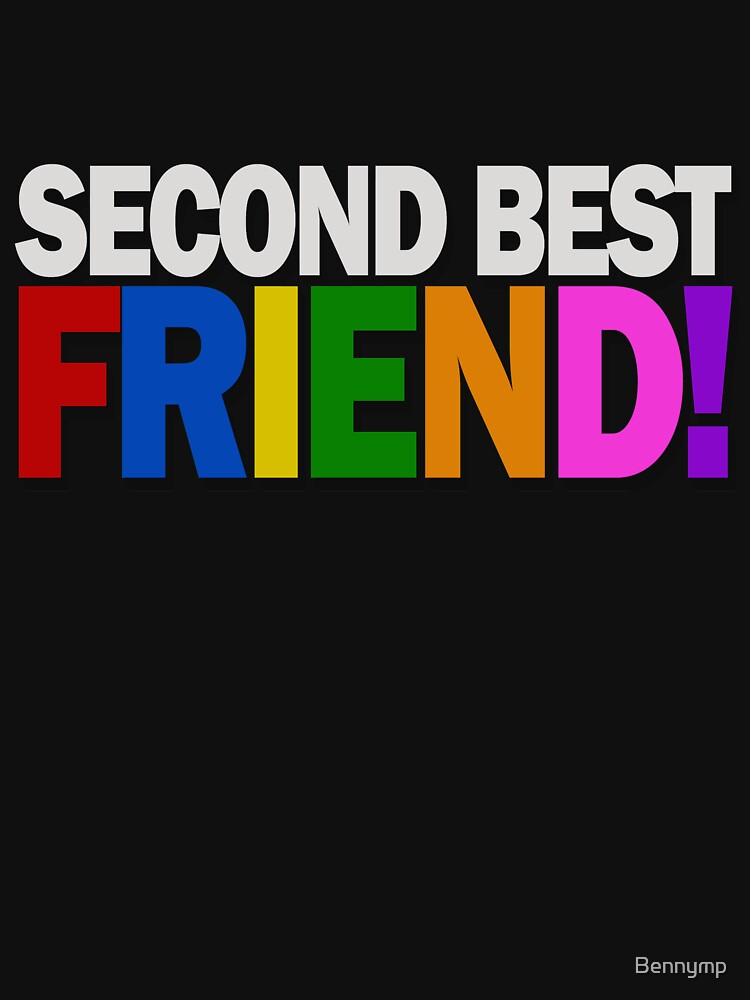 Second Best Friend - Funny Emphasis on your other friend by Bennymp T-Shirts, Hoodie, Sweatshirt | BlankRebels.com (Image 2)