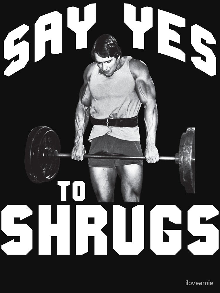 Say Yes To Shrugs (Arnold) by ilovearnie T-Shirts, Hoodie, Sweatshirt | BlankRebels.com (Image 3)