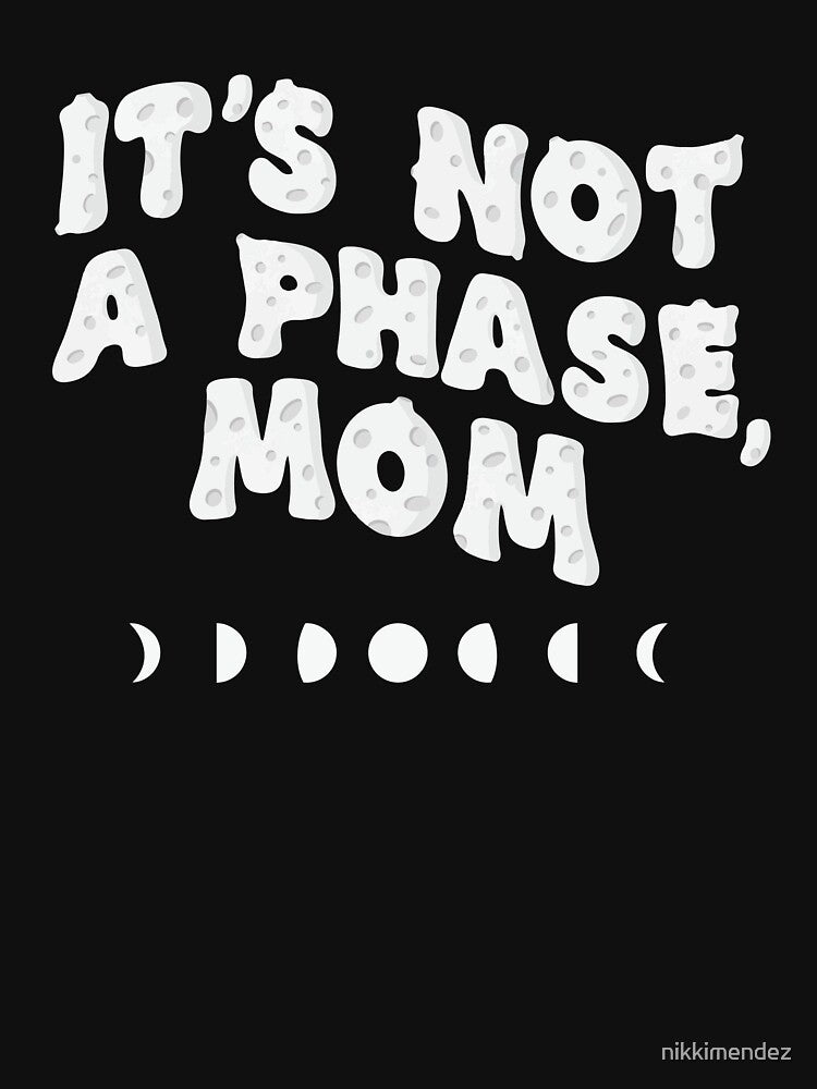 It's not a phase, mom by nikkimendez T-Shirts, Hoodie, Sweatshirt | BlankRebels.com (Image 3)