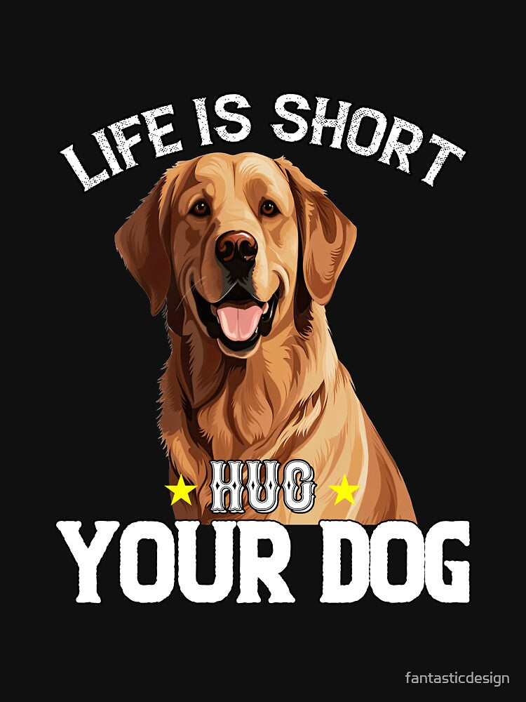 Golden Retriever Owner Art Design Life Is Short Hug Your Dog by fantasticdesign T-Shirts, Hoodie, Sweatshirt (Image 3)