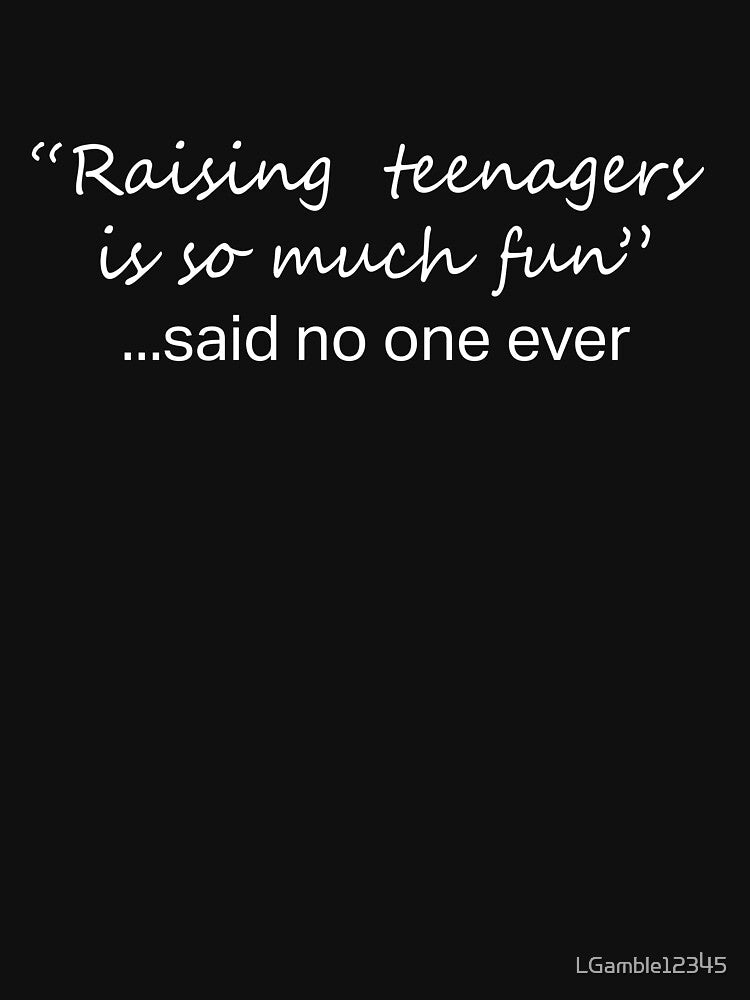 Raising Teenagers is Fun said no one ever design by LGamble12345 T-Shirts, Hoodie, Sweatshirt | BlankRebels.com (Image 3)