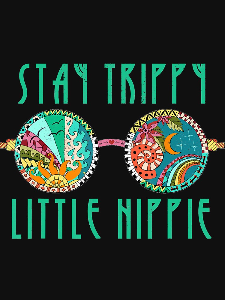 Funny Stay Trippy Little Hippie Glasses Men Women Gift by AntonetteSimo T-Shirts, Hoodie, Sweatshirt (Image 3)