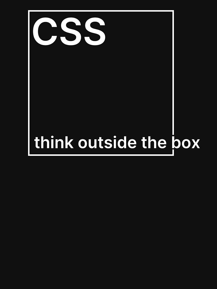 CSS - Think Outside the Box (White Text) by TeePlusPlus