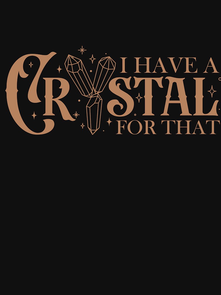I have a crystal for that by 397HOUSE Your happy time T-Shirts, Hoodie, Sweatshirt | BlankRebels.com (Image 3)