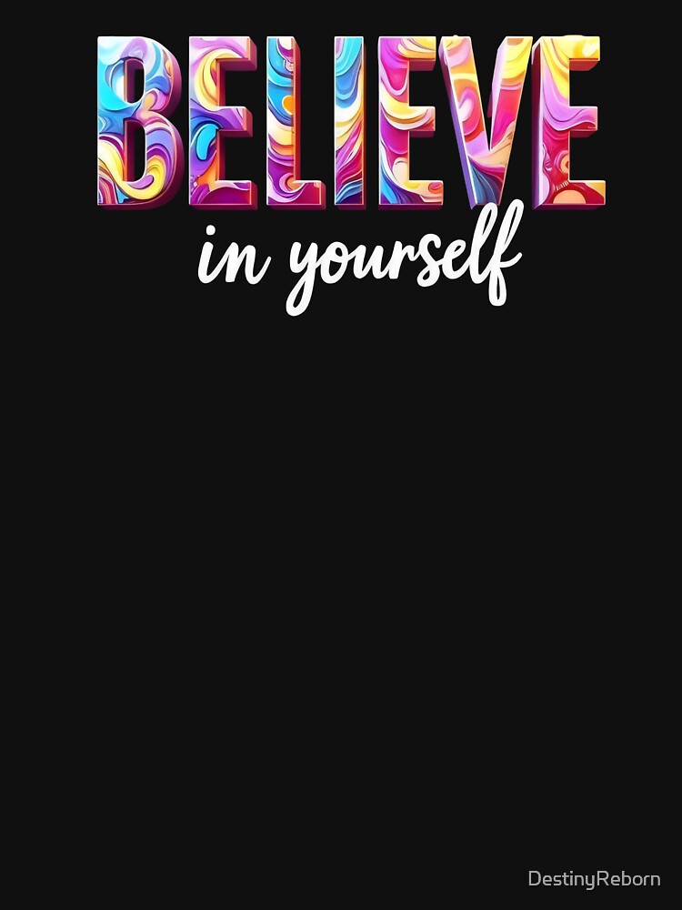 Believe In Yourself by DestinyReborn T-Shirts, Hoodie, Sweatshirt | BlankRebels.com (Image 3)