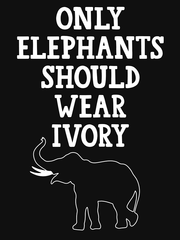 Only elephant should wear tvory T Shirt by BestShop2010 Hoodie, Sweatshirt | BlankRebels.com (Image 3)