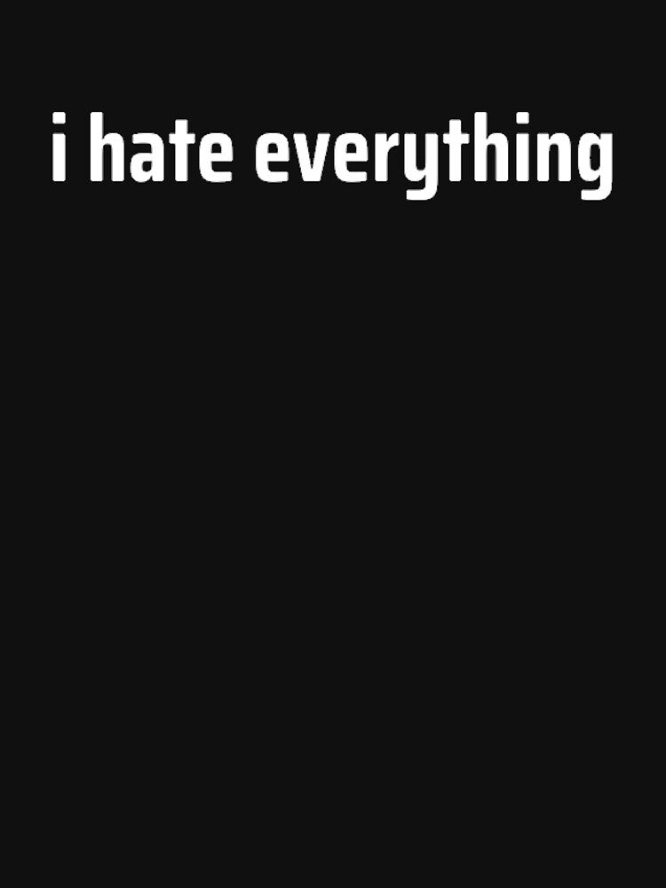 I Hate Everything by TheUrbanStyle T-Shirts, Hoodie, Sweatshirt | BlankRebels.com (Image 3)