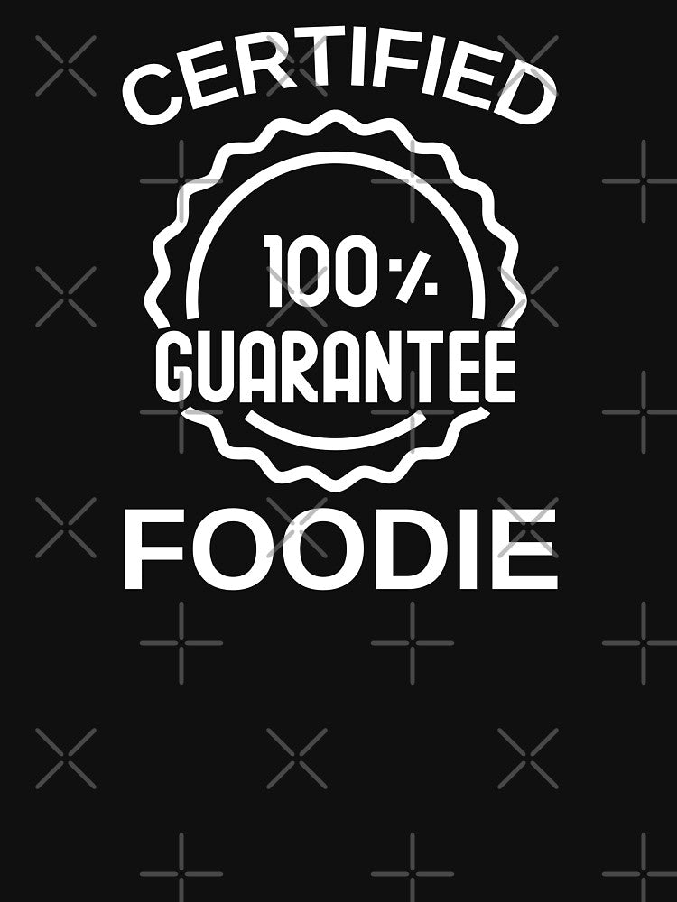 Certified foodie 100% guarantee by GraphicTeesSuck T-Shirts, Hoodie, Sweatshirt | BlankRebels.com (Image 3)