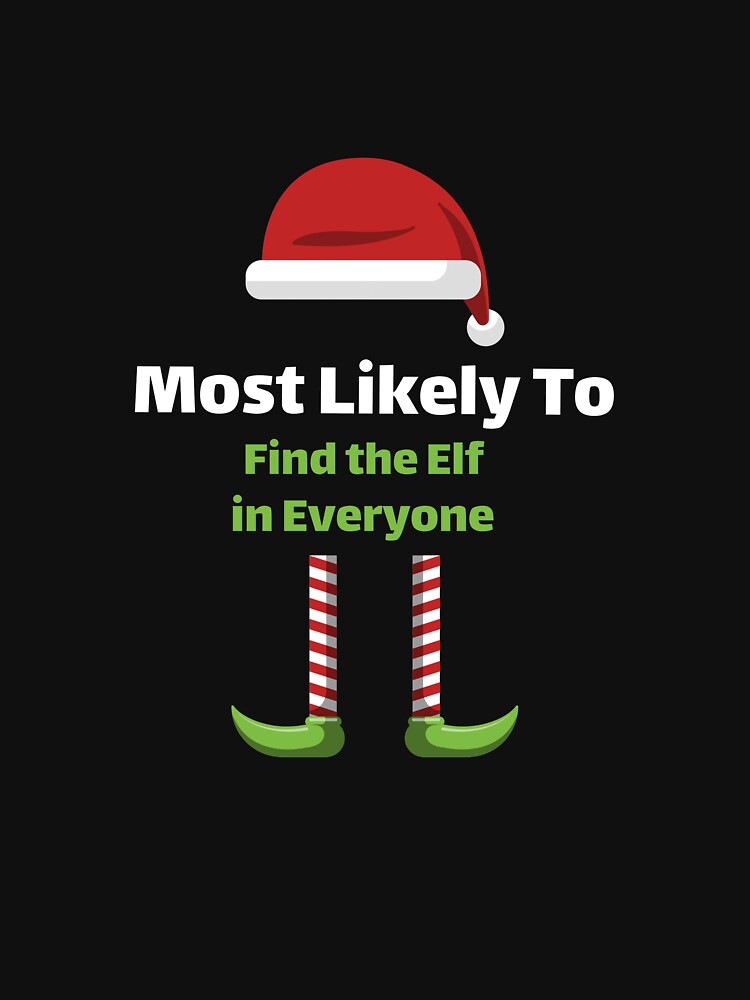 Most Likely to Find the Elf in Everyone by ArtitudePrintLb T-Shirts, Hoodie, Sweatshirt | BlankRebels.com (Image 3)