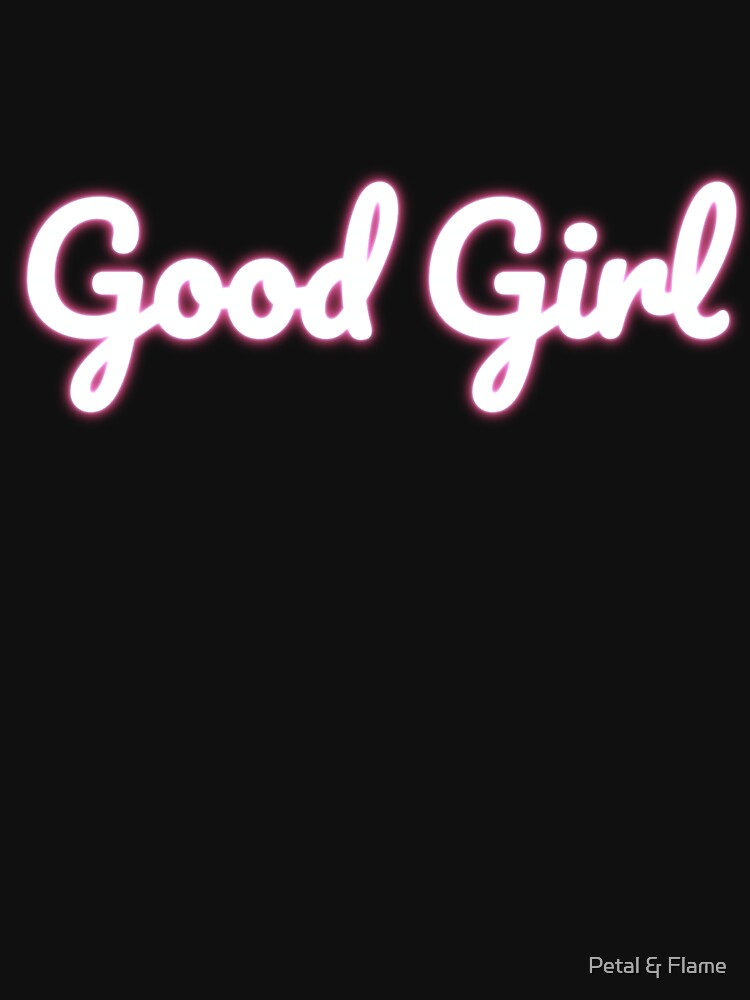 Good Girl Neon Sign – Spicy Bookish Aesthetic Typography Design by Petal & Flame T-Shirts, Hoodie, Sweatshirt (Image 2)