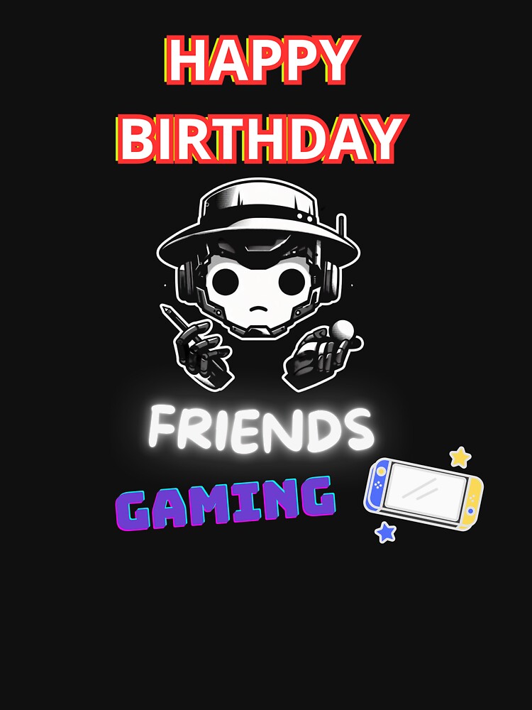 Happy birthday gaming friends by MaravDazzous T-Shirts, Hoodie, Sweatshirt | BlankRebels.com (Image 3)