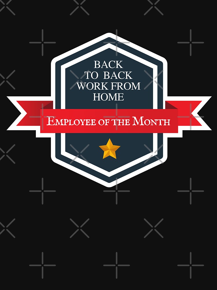 Back to back work from home employee of the month by NikitaAg T-Shirts, Hoodie, Sweatshirt | BlankRebels.com (Image 3)