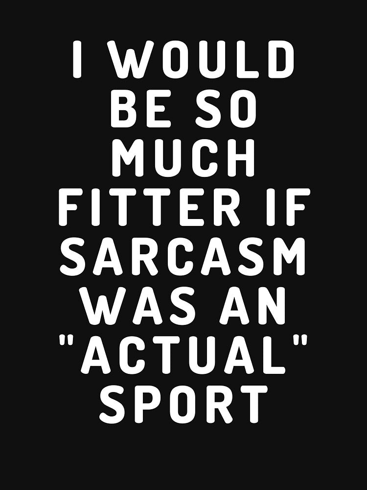 If Sarcasm was an "Actual" sport - Sarcastic Meme by AppareIIndustry T-Shirts, Hoodie, Sweatshirt | BlankRebels.com (Image 3)