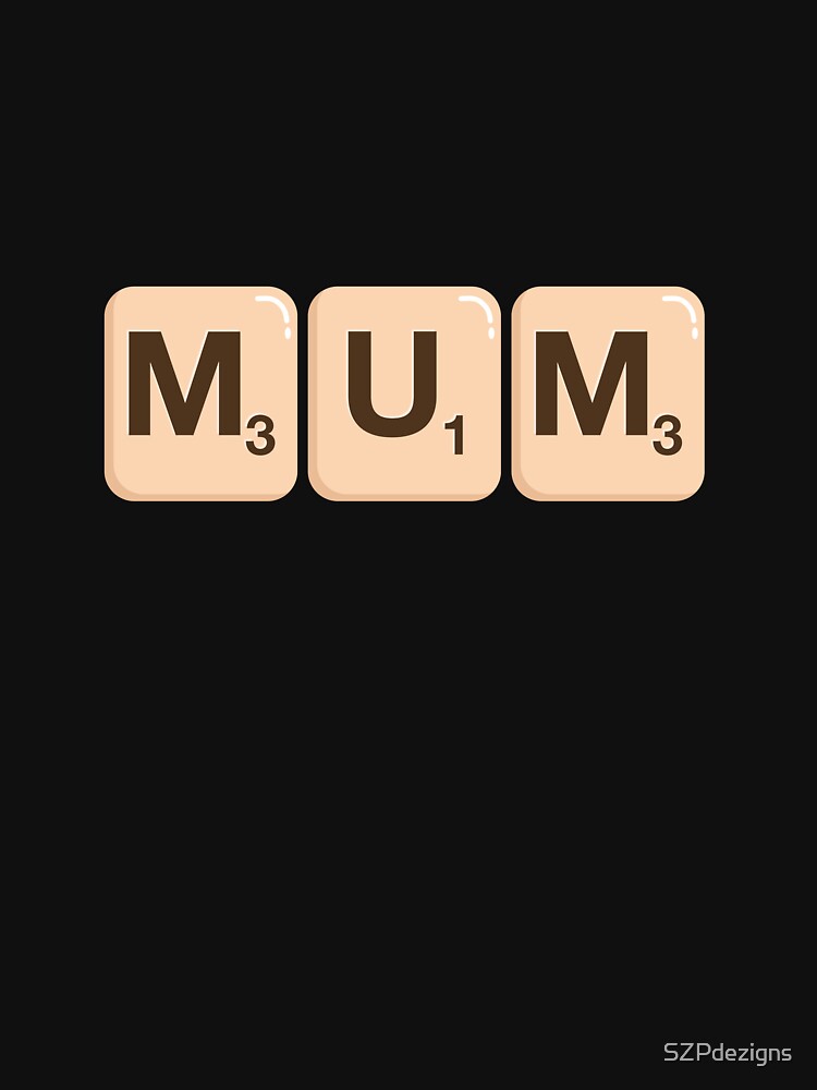 Mum Mummy Mother Scrabble Tile Letters Point Score Games Board Game by SZPdezigns T-Shirts, Hoodie, Sweatshirt (Image 3)
