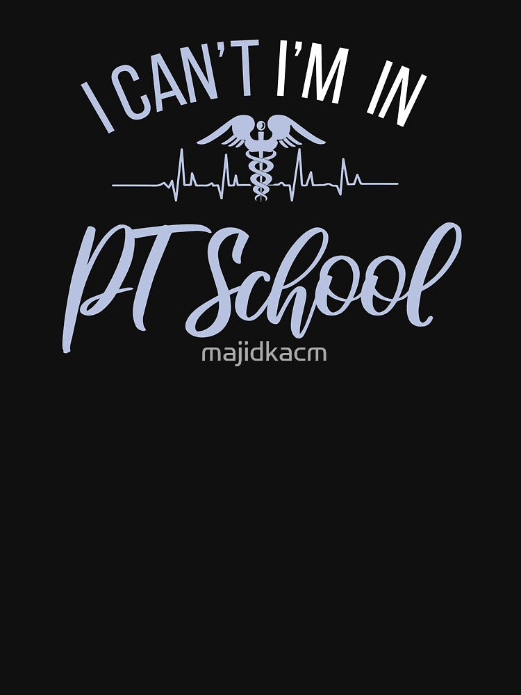 I Can't I'M In Pt School ,PT School , Physical therapy student Gift by majidkacm T-Shirts, Hoodie, Sweatshirt (Image 3)