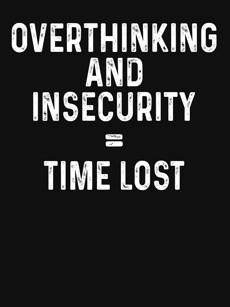 Overthinking and insecurity equal time lost by DuaneGarrett T-Shirts, Hoodie, Sweatshirt | BlankRebels.com (Image 3)
