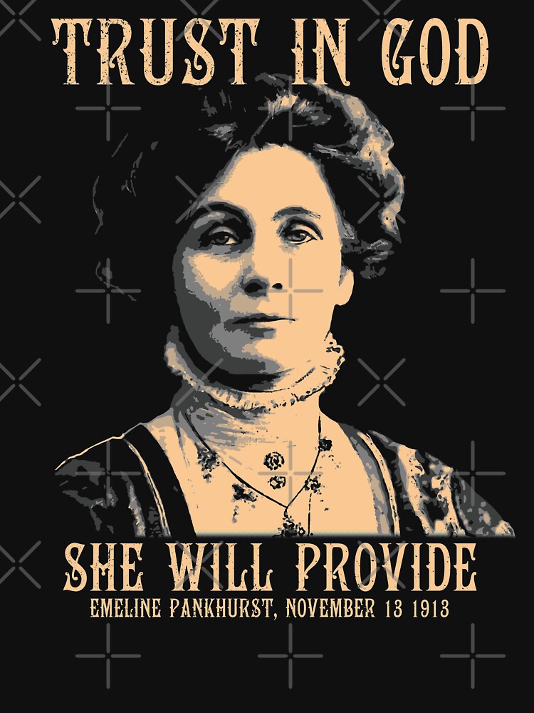 Trust in God, She Will Provide, Emeline Pankhurst, Feminist, Suffragettes, Women's Rights, Girl Power! by... (Image 3)