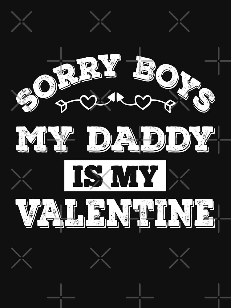 Sorry Boys My Daddy Is My Valentine T-Shirt by BlackDodo Hoodie, Sweatshirt | BlankRebels.com (Image 3)