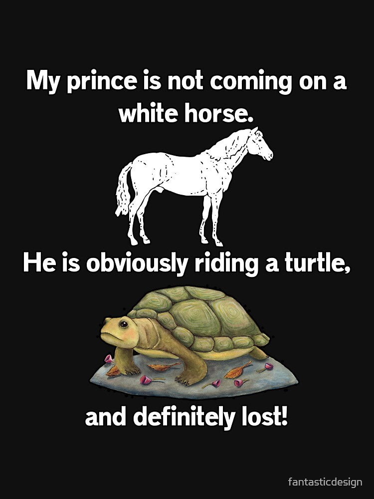 Funny Sarcastic Humor My Prince Is Not Coming On A White Horse by fantasticdesign T-Shirts, Hoodie, Sweatshirt (Image 3)