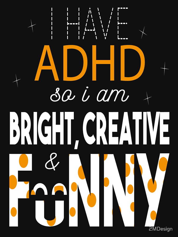I Have ADHD I'm Bright, Creative, And Funny|ADHD Awareness by 2MDesign T-Shirts, Hoodie, Sweatshirt (Image 3)