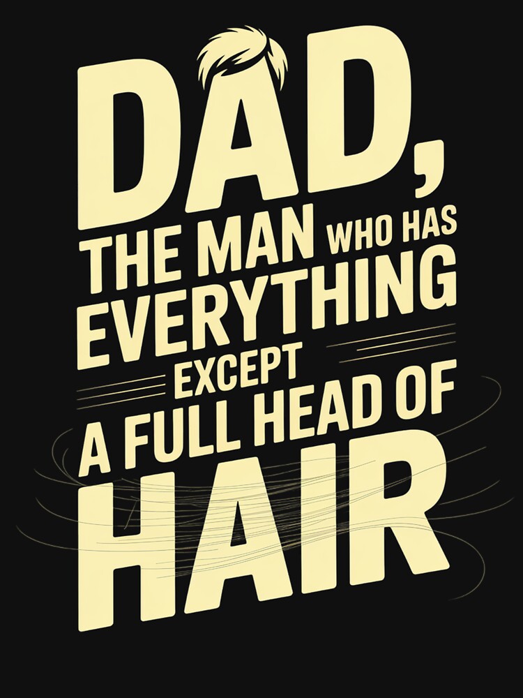 Dad The Man Who Has Everything Except A Full Head Of Hair by DianaStantzo T-Shirts, Hoodie, Sweatshirt (Image 3)