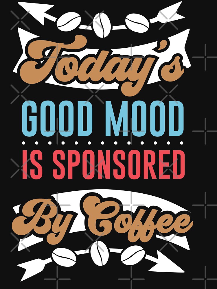 my mood is sponsored by coffee by maryam madah T-Shirts, Hoodie, Sweatshirt | BlankRebels.com (Image 3)