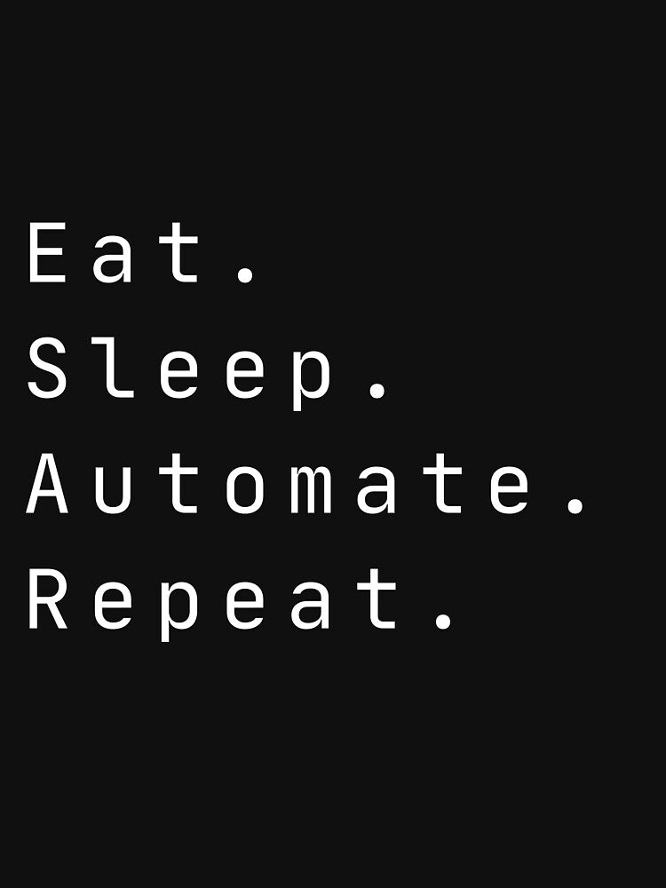 Eat Sleep Automate Repeat by creativemondays T-Shirts, Hoodie, Sweatshirt | BlankRebels.com (Image 3)