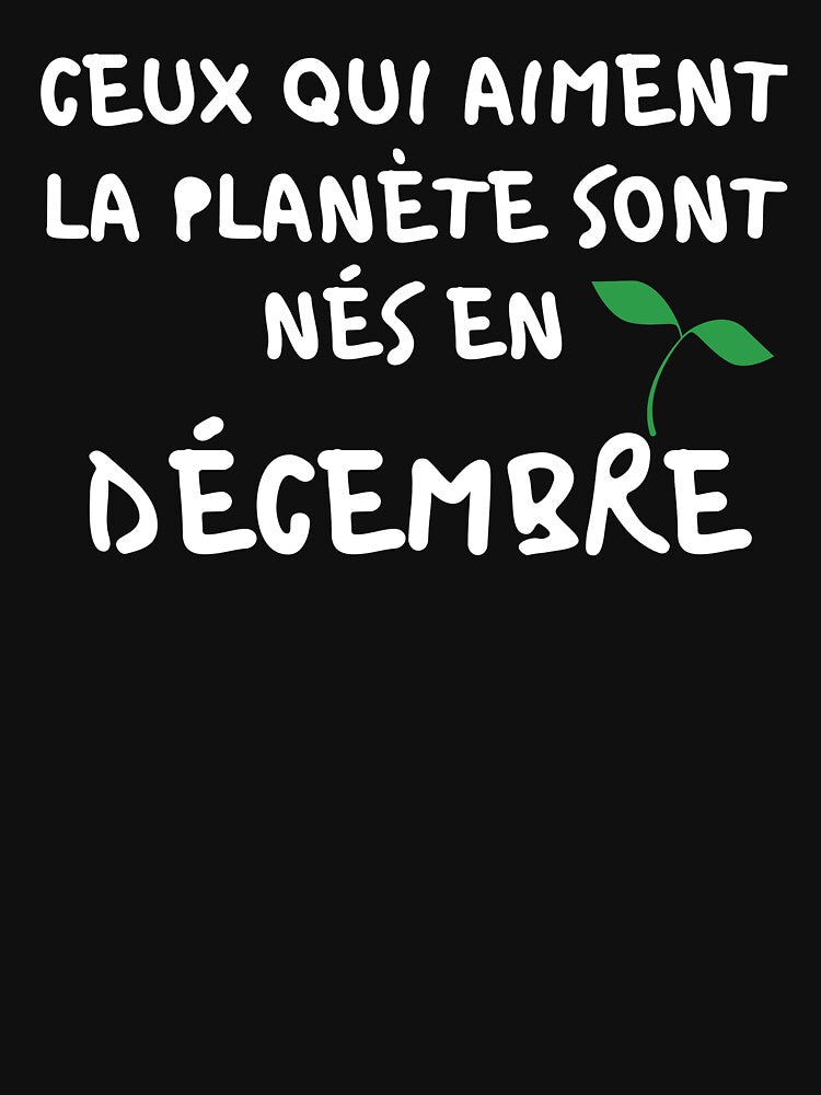 THOSE WHO LOVE THE PLANET WERE BORN IN DECEMBER by goseriesfilms T-Shirts, Hoodie, Sweatshirt | BlankRebels.com (Image 3)