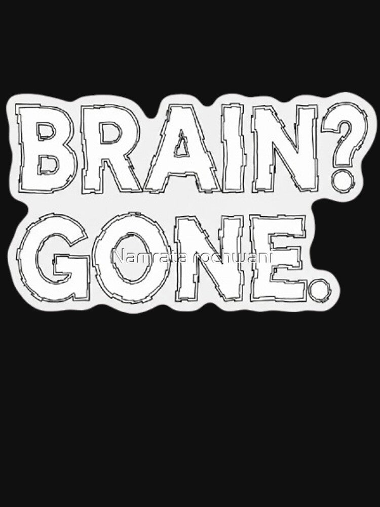 Brain? Gone. Funny Minimalist Sticker by Namrata rochwani T-Shirts, Hoodie, Sweatshirt | BlankRebels.com (Image 3)