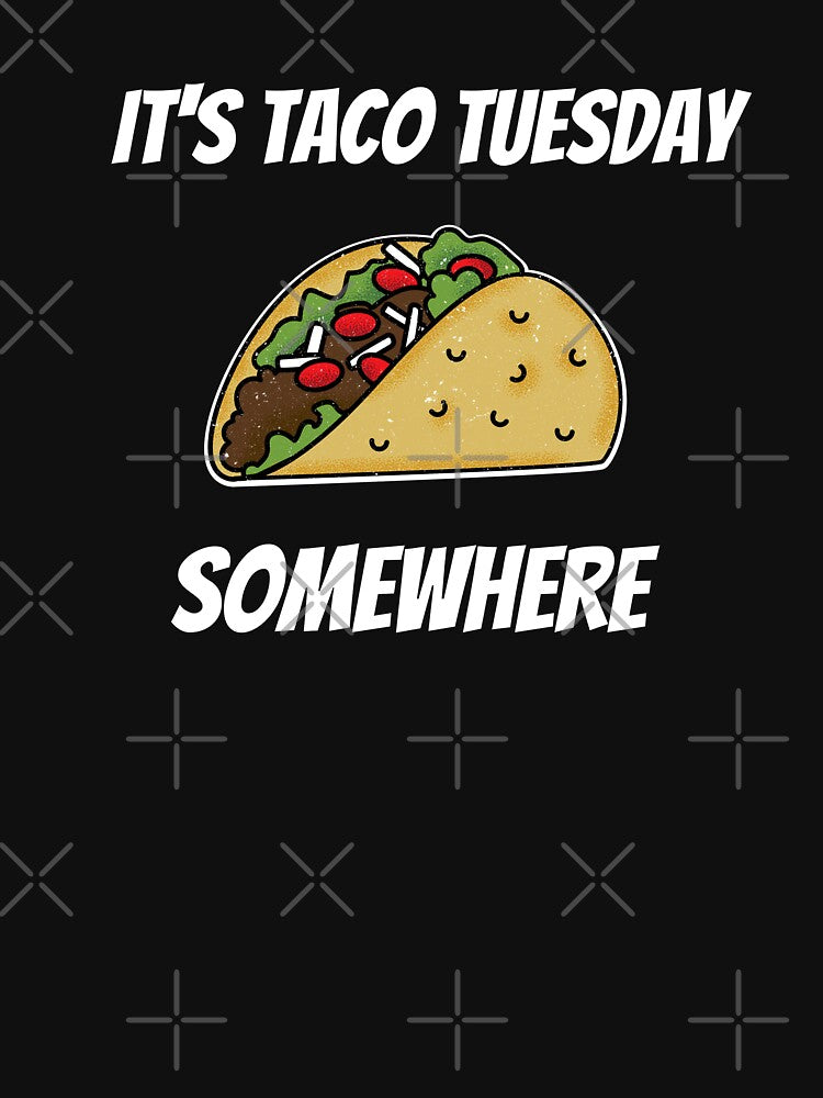 It's Taco Tuesday Somewhere by The Jackalope T-Shirts, Hoodie, Sweatshirt | BlankRebels.com (Image 3)