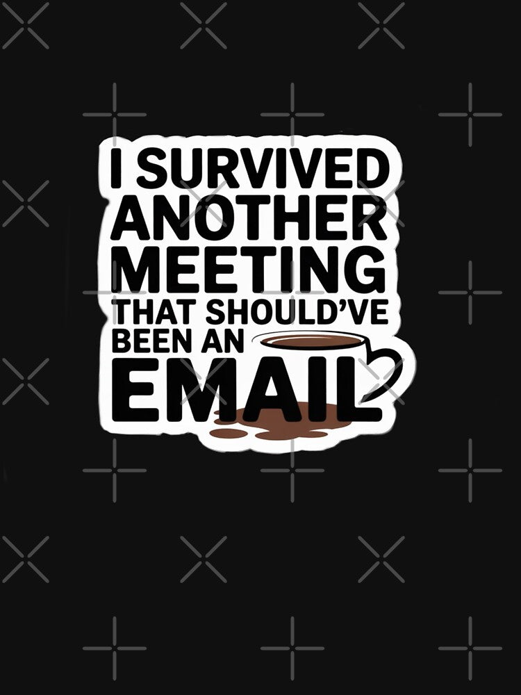Survived Another Meeting – Sarcastic Work Quote by TSGDesign
