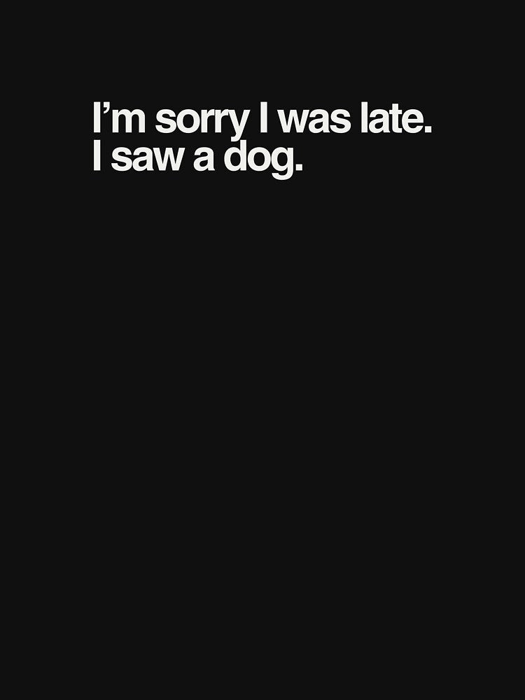 Sorry I’m Late, I Saw a Dog – T-Shirts, Hats, Hoodies & Mugs for Dog Lovers by Kaylews_Designs Sweatshirt (Image 3)