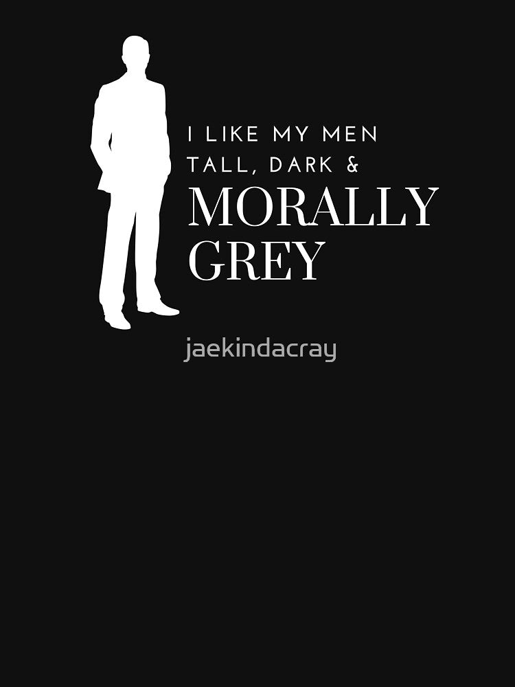 I like my Men Tall, Dark and Morally Grey Tall by jaekindacray T-Shirts, Hoodie, Sweatshirt | BlankRebels.com (Image 3)