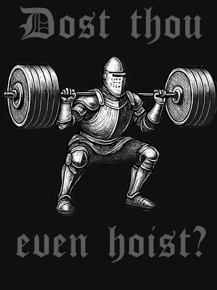 Dost Thou Even Hoist Medieval Knight Gym T-Shirts, Hoodie, Sweatshirt