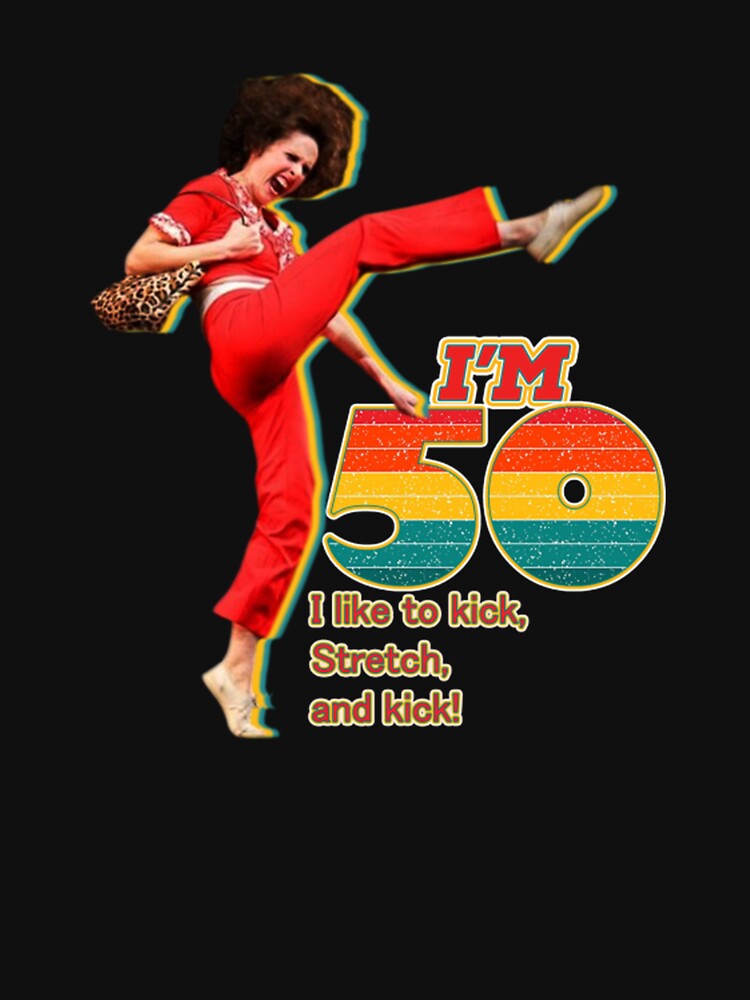 Sally O’malley I’m 50 by MaybelBoy T-Shirts, Hoodie, Sweatshirt | BlankRebels.com (Image 3)