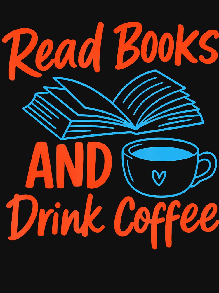 Read Books And Drink Coffee For Book Lovers by CaraJennie T-Shirts, Hoodie, Sweatshirt | BlankRebels.com (Image 3)