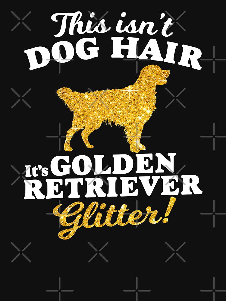 This Isnt Dog Hair Its Golden Retriever Glitter by MichealExan T-Shirts, Hoodie, Sweatshirt | BlankRebels.com (Image 3)