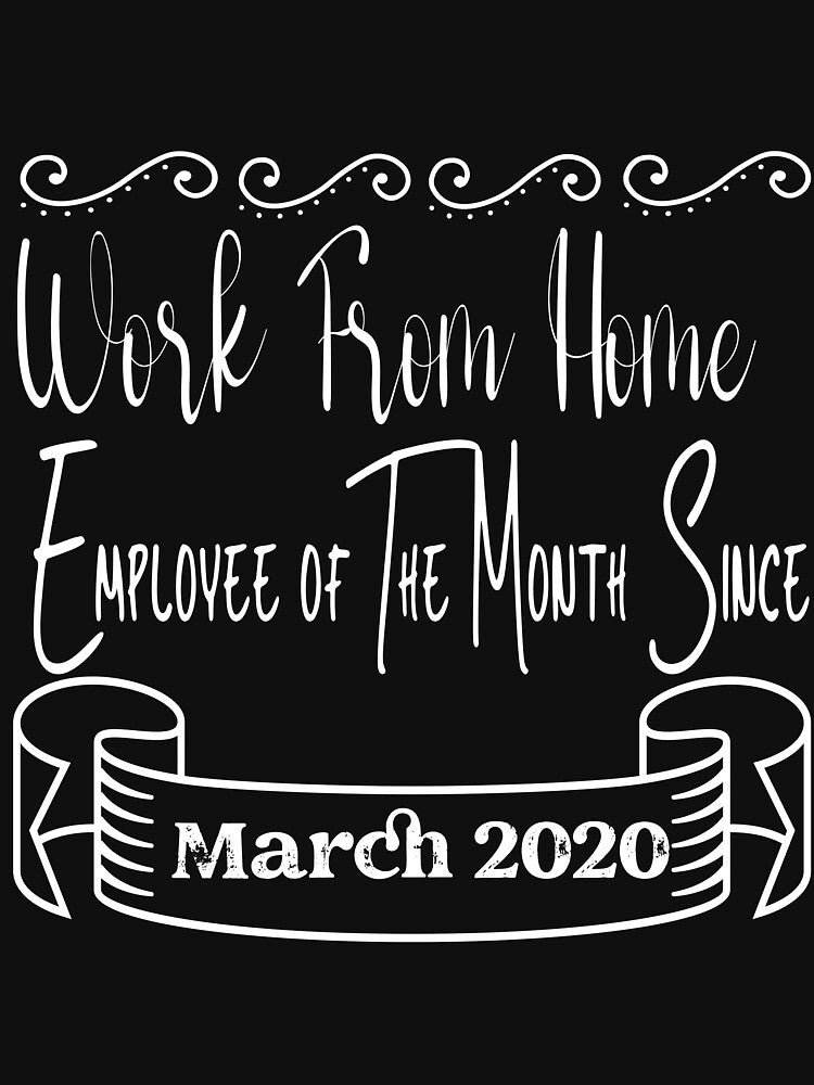 Work From Home Employee of The Month Since March 2020 Gifts T-Shirt/ Hoodie/ Sweatshirt/ Work At Home 2020/... (Image 3)