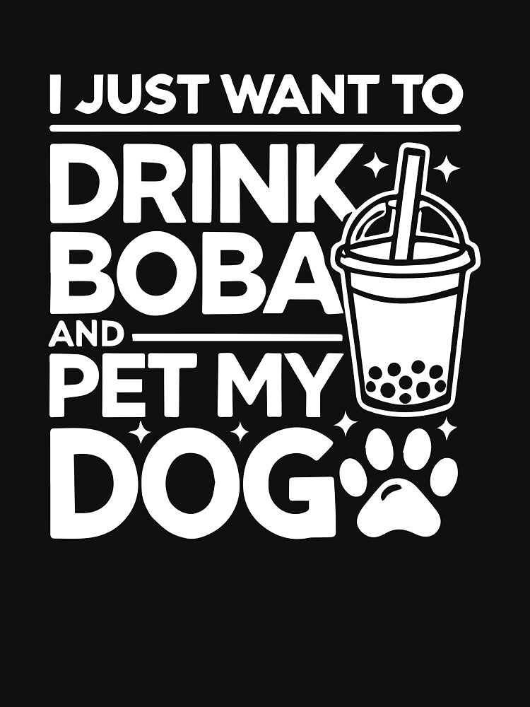 I Just Wanna Drink Boba And Pet My Dog - Funny Bubble Tea by chantastical T-Shirts, Hoodie, Sweatshirt (Image 3)