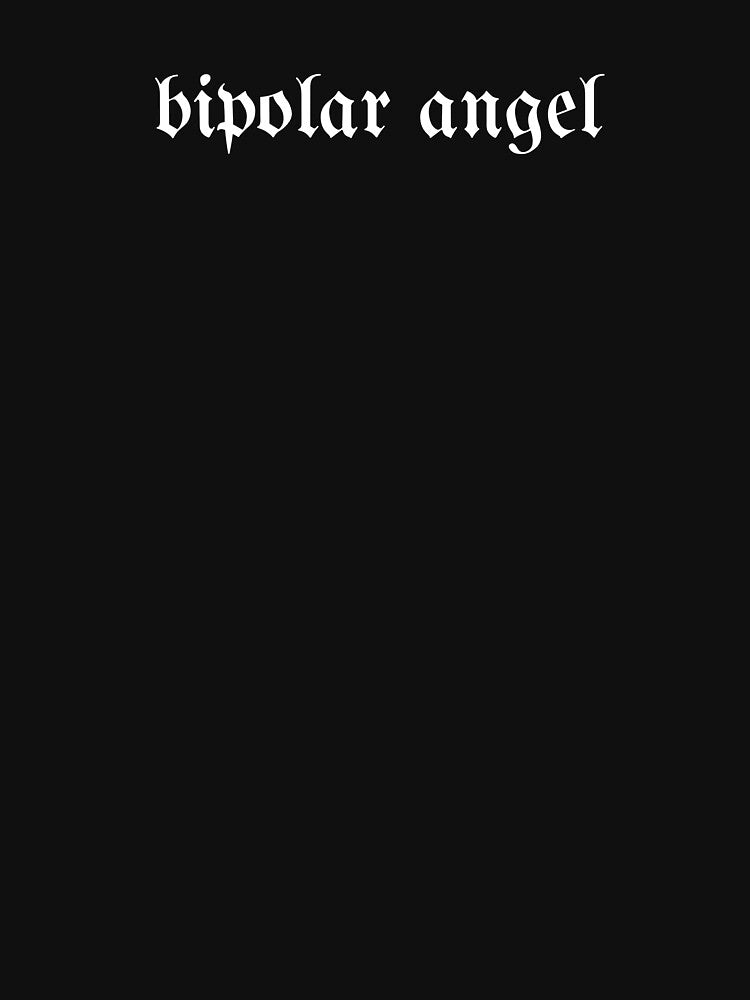 bipolar angel white quote by Ninjakandy T-Shirts, Hoodie, Sweatshirt | BlankRebels.com (Image 3)