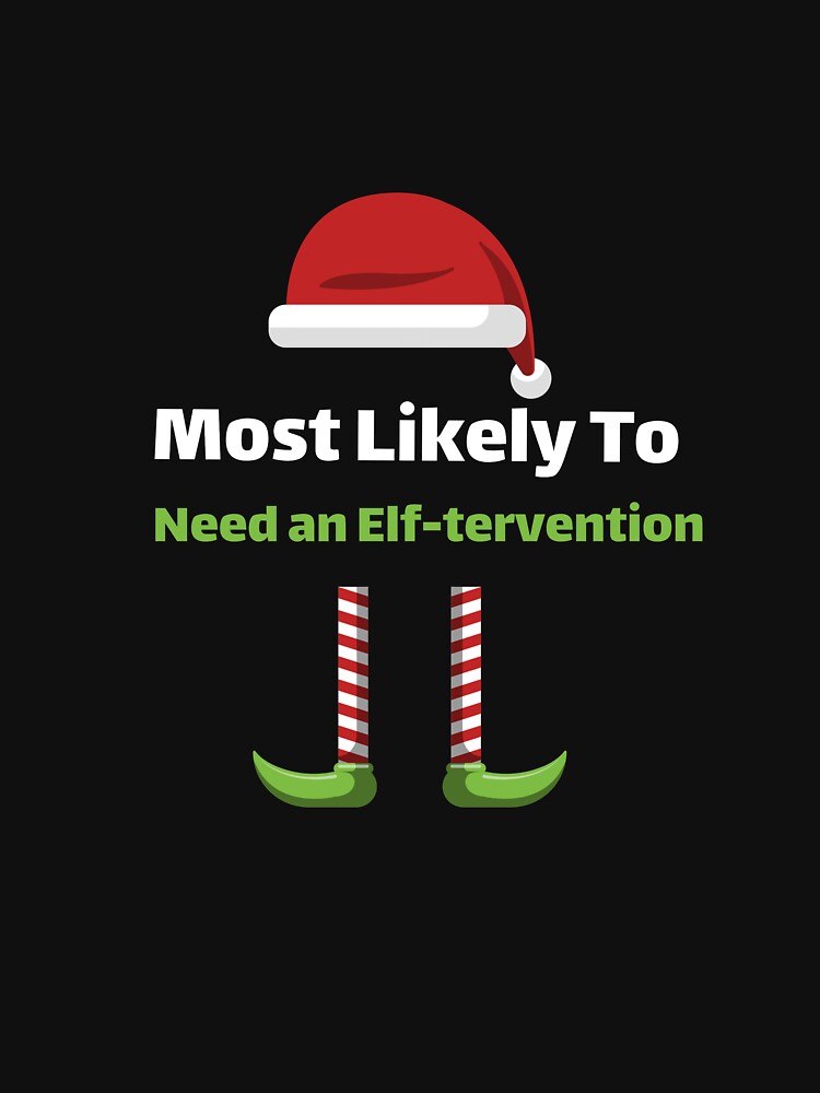 Most Likely to Need an Elf-tervention by ArtitudePrintLb T-Shirts, Hoodie, Sweatshirt | BlankRebels.com (Image 3)