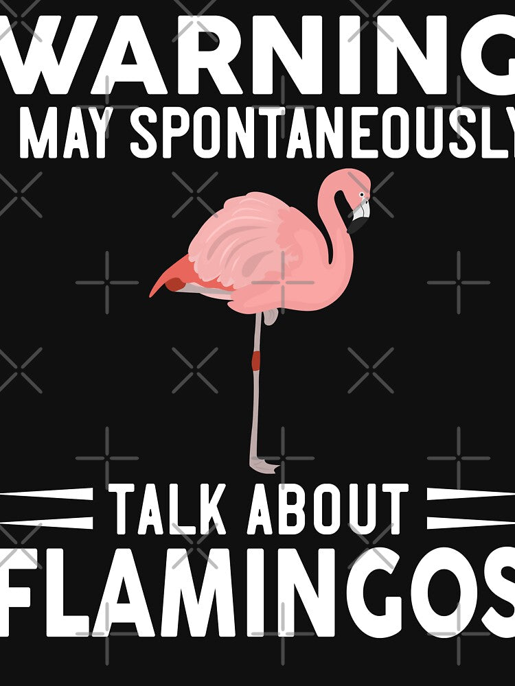 Warning I May Spontaneously Talk About Flamingos by OX-tright
