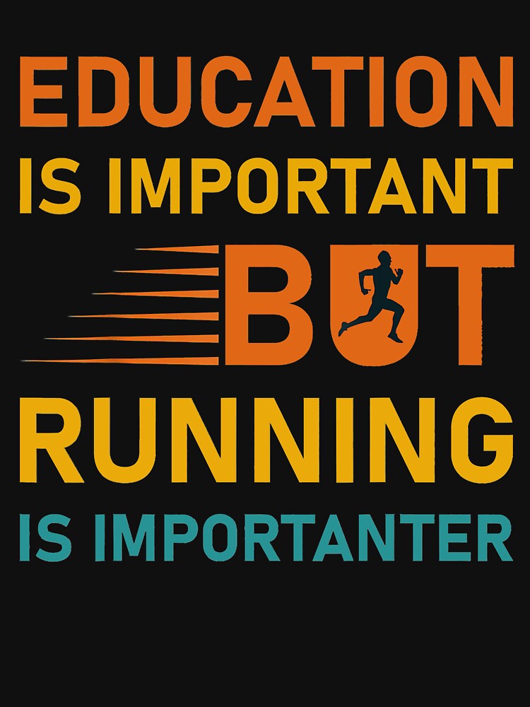 Education Is Important but Running Is Importanter by RobertJason T-Shirts, Hoodie, Sweatshirt | BlankRebels.com (Image 3)