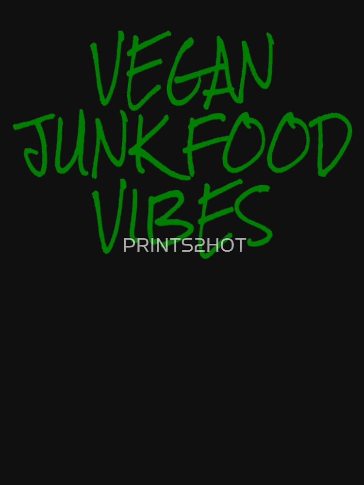 Vegan Junk Food Vibes Veganism Plant Based Vegan by PRINTS2HOT T-Shirts, Hoodie, Sweatshirt | BlankRebels.com (Image 3)