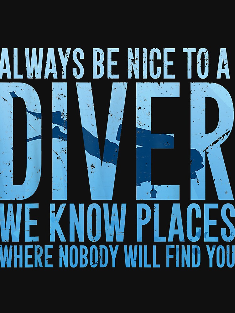 Always Be Nice To A Diver Scuba Diving Diver Gift by Liefke12441 T-Shirts, Hoodie, Sweatshirt | BlankRebels.com (Image 3)