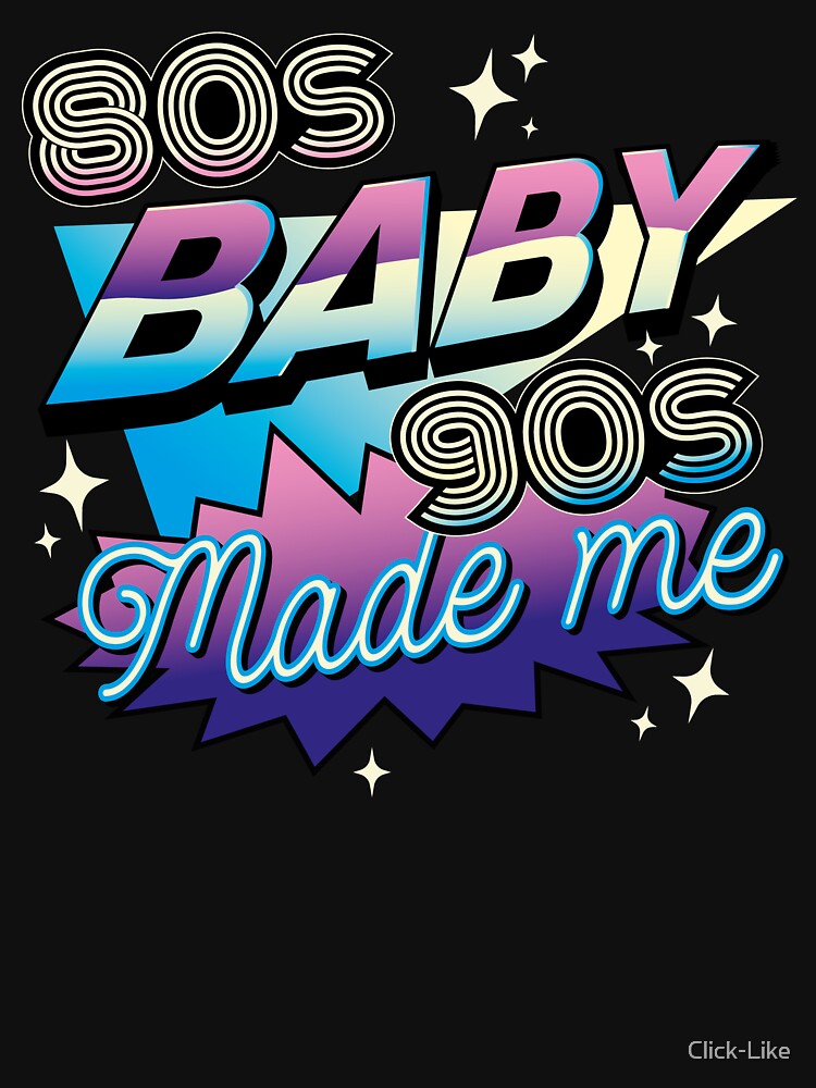 Retro 80's baby 90's made me, Rad 1980s vintage Eighties by Click-Like T-Shirts, Hoodie, Sweatshirt (Image 3)