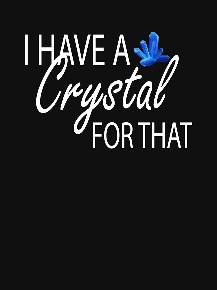 I Have A Crystal For That, Gemstone Healing by boyastore T-Shirts, Hoodie, Sweatshirt | BlankRebels.com (Image 3)