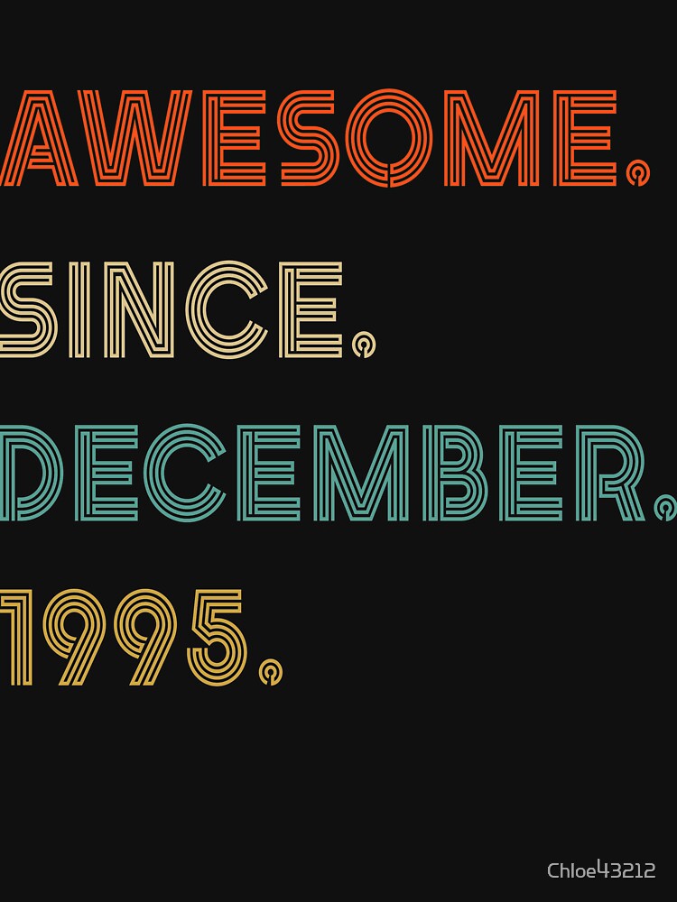 Awesome Since December 1995 26 Year Old 26th Birthday Gift by Chloe43212 T-Shirts, Hoodie, Sweatshirt (Image 3)
